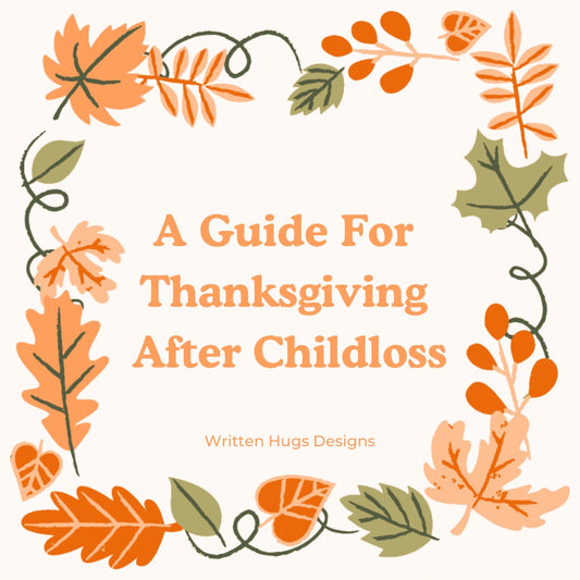 A Guide To Thanksgiving After Childloss: What to do after a child dies during family gatherings