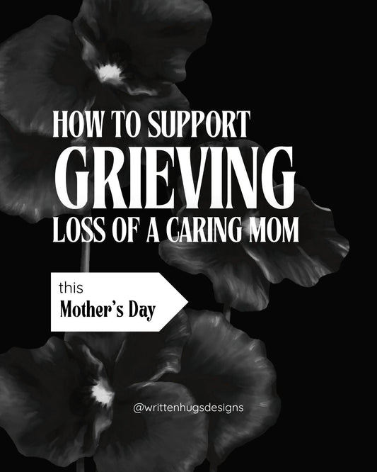 How to support grieving the loss of a caring mom on mother’s day