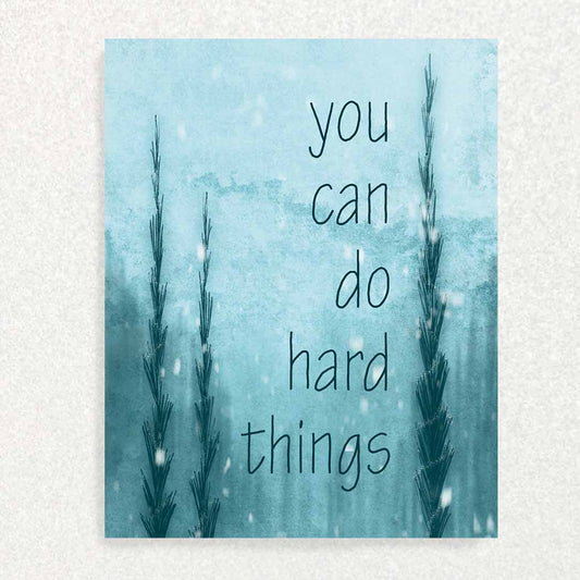 Front of you can do hard things Positive affirmation encouragement card is winters scene of tall thin trees with snow falling
