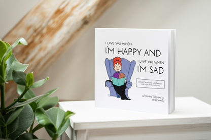 I Love You When I'm Happy And I Love You When I'm Sad Children’s Book