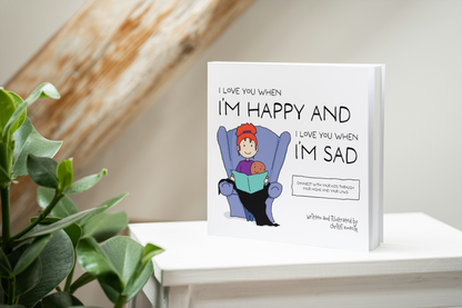 I Love You When I'm Happy And I Love You When I'm Sad Picture Book
