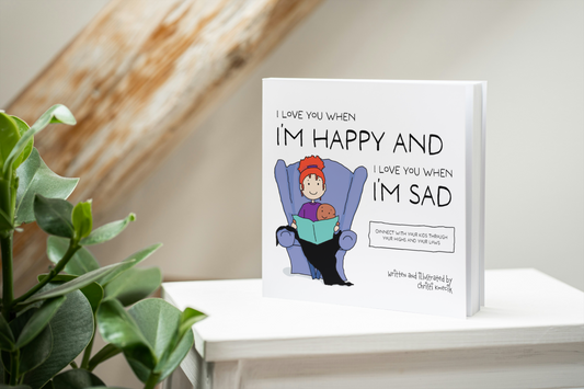 I Love You When I'm Happy And I Love You When I'm Sad Picture Book
