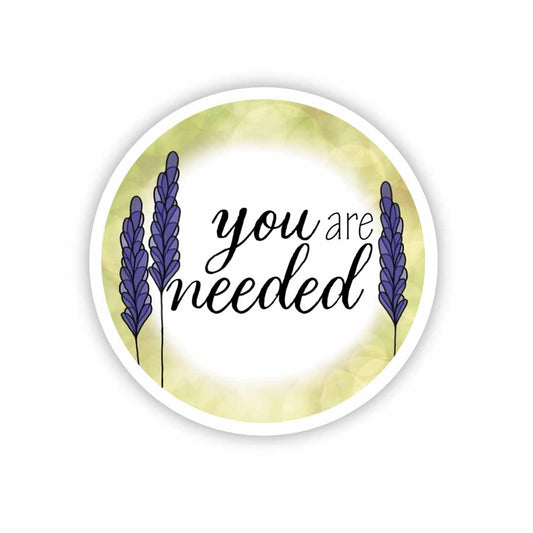 You Are Needed Sticker