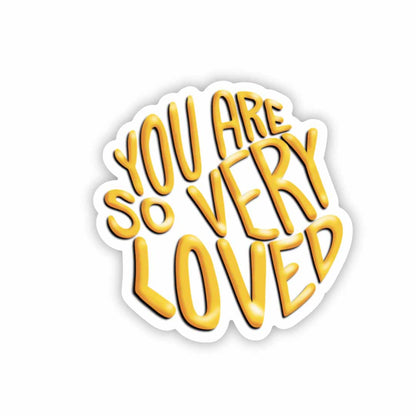 You Are So Very Loved Sticker