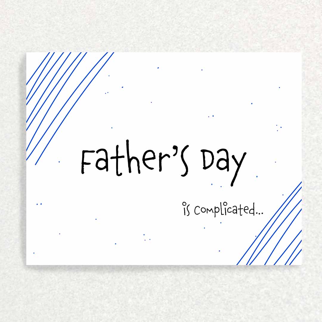 Front of Father's Day is Complicated Father Passed Sympathy Card