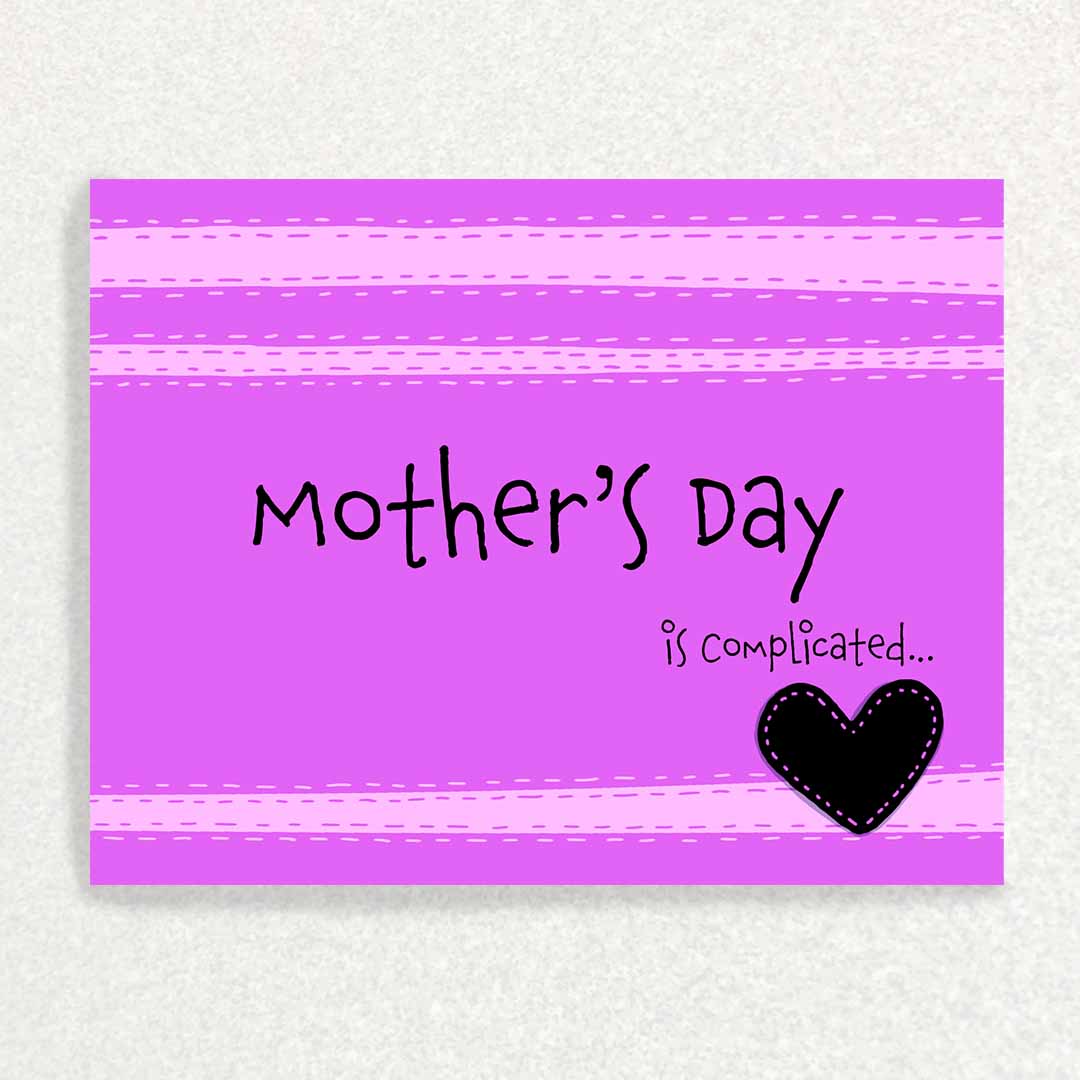 Front of Mother's Day is Complicated Card for someone who never knew their mother or their mother never really knew them pink stripes and black heart