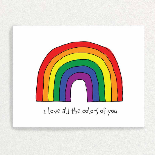 Front of PRIDE card with rainbow saying I love all the colors of you