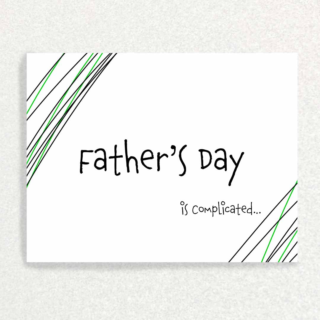 Front of Father's Day is Complicated Card for someone who is estranged on father's day with green corners