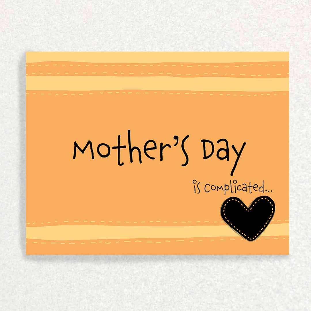 Front of Mother's Day was Complicated Card for someone whose mother was toxic or abusive or absent orange stripes and black heart