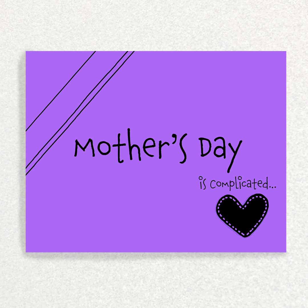 Front of Mother's Day is Complicated card for someone who is estranged from mother on mother's day purple with black lines and black heart in corner